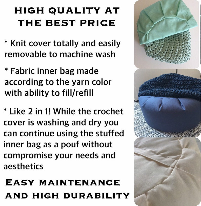 A pouf with a removable crochet cover in blue and another shows a light green unstuffed pouf. Text on the image reads: 'HIGH QUALITY AT THE BEST PRICE', '* Knit cover totally and easily removable to machine wash', '* Fabric inner bag made according to the yarn color with ability to fill/refill', '* Like 2 in 1! While the crochet cover is washing and dry you can continue using the stuffed inner bag as a pouf without compromise your needs and aesthetics', 'EASY MAINTENANCE AND HIGH DURABILITY'.