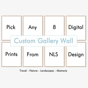 May include: A graphic design template for a custom gallery wall with the words "Pick", "Any", "8", "Digital", "Prints", "From", "NLS", and "Design". The text "Custom Gallery Wall" is in a light blue box. The text "Travel - Nature - Landscapes - Abstracts" is at the bottom of the image.