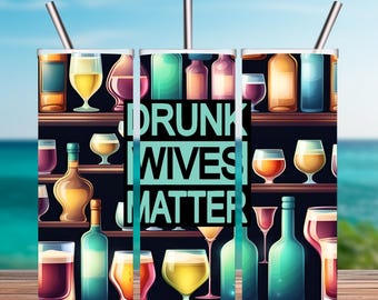 Drunk Wives Matter Tumbler Wrap