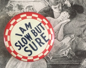 1940s-50s "I am slow but sure" pinback
