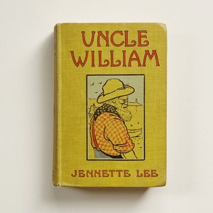 1906 Uncle William Jennette Lee Vintage Adventure Book