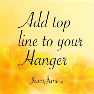 Top line for hanger orders, wired date, top line, add a line to your hanger, date line