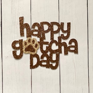 Happy Gotcha Day  Glitter Die Cut /Party Decoration/Embellishment/ Cake Topper for Dogs and Pups
