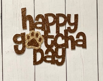 Happy Gotcha Day  Glitter Die Cut /Party Decoration/Embellishment/ Cake Topper for Dogs and Pups