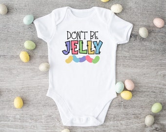 Don't Be Jelly Easter Shirt / Cute Toddler Girls Easter T-Shirt / Baby Girl Infant One Piece Bodysuit