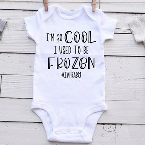 IVF Baby Bodysuit / Toddler Shirt / I’m So Cool I Used To Be Frozen / Embryo Transfer