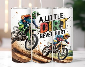 May include: Three white insulated tumblers with a motocross theme. Each tumbler features a colorful illustration of a motocross rider on a dirt bike, with the text "A Little Dirt Never Hurt" in bold letters. The design includes splashes of dirt.