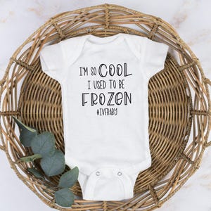 IVF Baby Bodysuit / Toddler Shirt / I’m So Cool I Used To Be Frozen / Embryo Transfer