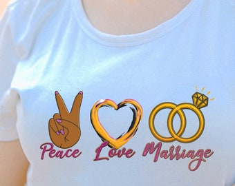 Peace Love Marriage Women's T-Shirt | Gift for Her | Gift for Bride | Anniversary Gift for Her | Bride to Be Gift | Engagement Gift for Her