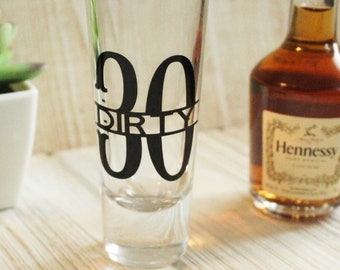 30th Birthday Shot Glass, Dirty Thirty Shot Glass, 30th Birthday Gift, Dirty 30 Shooter Shot Glass, Birthday Gift for Her, Him, Party Favor