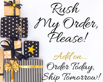 Rush My Order | Add to Cart with Desired Listing | Bump My Order | Put Me To The Top of the List | Next Day Shipping | Need My Order Now