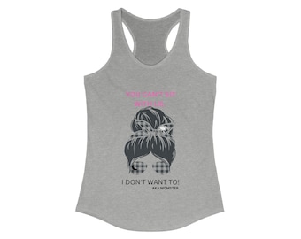 I dont want to Momster slim fit racer back tank