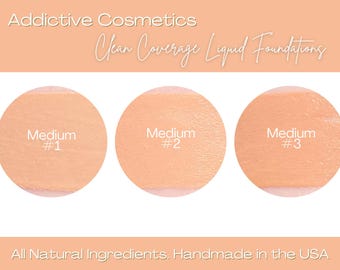 All Natural Liquid Foundation-MEDIUMS- Clean Coverage- Vegan Friendly, Cruelty Free