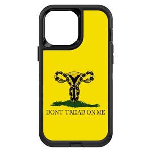 May include: A yellow phone case with a black outline and a black and green graphic of a uterus with the text "Don't Tread On Me" underneath.