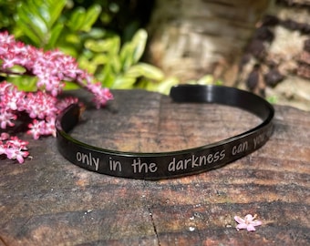 black stainless steel cuff, only in the darkness can you see the stars, night sky, quote, stars, bracelet, motivational, personalise