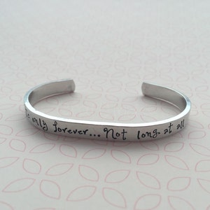 It's Only Forever...not Long at All- Hand Stamped Cuff, Labyrinth Quote