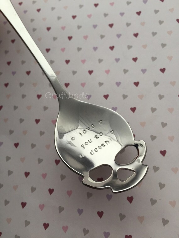 Hand Stamped Skull Tea Spoon love You to Death Personalised,custom