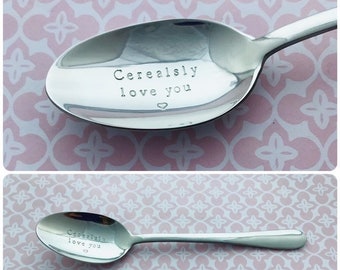 Hand Stamped dessert spoon, Cerealsly love you, cereal, seriously, Perosnalised, custom, breakfast, your text, valentines, mothers day