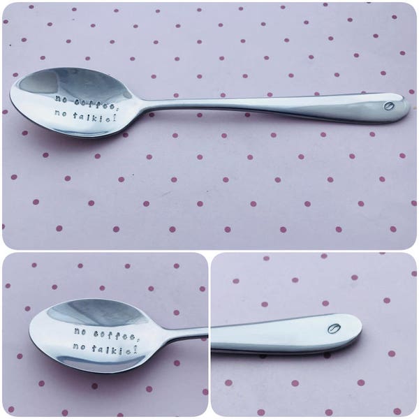 Hand Stamped Tea Spoon, no coffee no talkie, Personalised, coffee bean, your message, stainless steel, caffeine addict, dishwasher safe