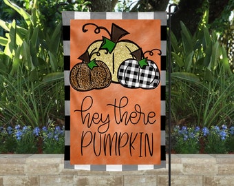 Garden Flag | Hey There Pumpkin Garden Flag | Welcome Flag | Yard Decor | Garden Decor| Porch Decor | Hey there Pumpkin