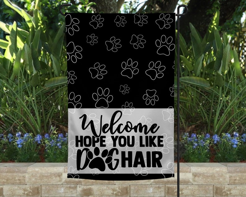 Welcome Hope You Like Dog Hair Garden Flag Dog Garden Flag Dog Welcome Flag Yard Decor Garden Decor Porch Decor Animal Lover image 1