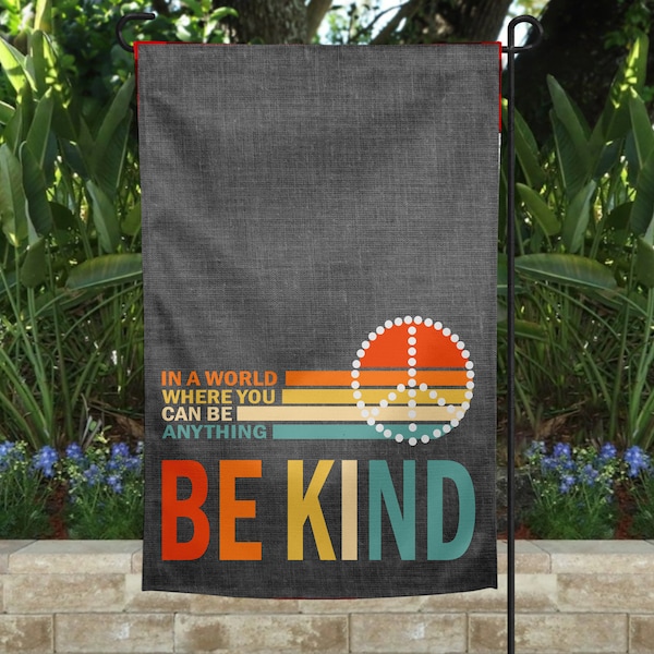 Be Kind Garden Flag | In a World Where You can be Anything Be Kind | Welcome Flag | Yard Decor | Garden Decor| Porch Decor | Yard Flag