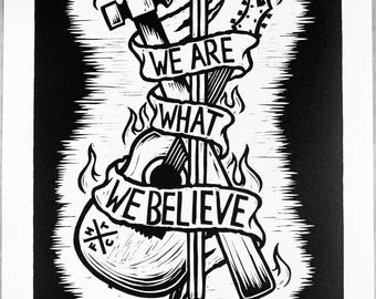 We Are What We Believe - Linocut 10 Year Anniversary Edition of 100 Signed and Numbered Prints. Original Artwork from Poetry Of The Deed