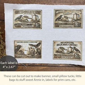 May include: Four vintage-style coffee labels printed on fabric. Each label features a coffee pot, cup, and raven illustration with text like "Hot Coffee!" and "Delicious Coffee!" Each label is 4" x 2.67".