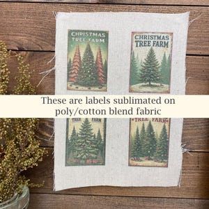 May include: Four fabric squares with vintage Christmas tree farm labels. Each label features a Christmas tree illustration with the text "CHRISTMAS TREE FARM". The text "These are labels sublimated on poly/cotton blend fabric" is also visible.