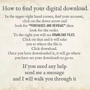 May include: Text on a cream-colored background provides instructions on how to find a digital download. The text guides the user to their account, then to "PURCHASES AND REVIEWS", and finally to the download files. It offers assistance.