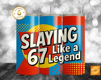 Slaying 67 Like a Legend Tumbler Wrap • 20oz PNG • Retro Comic Style Birthday Cup Design • Sublimation Wrap