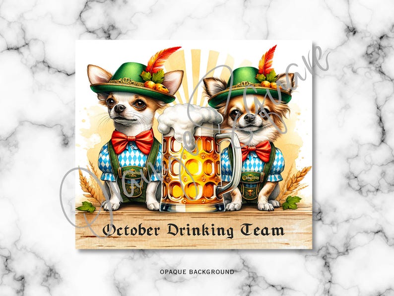 May include: A watercolour illustration featuring two Chihuahua dogs in Bavarian attire, including green hats, bow ties, and lederhosen, flanking a large beer stein. The image includes the text "October Drinking Team" at the bottom.