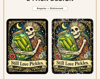Pacchetto PNG Still Love Pickles / Divertente design a sublimazione con scheletro di cetriolo / Maglietta gotica per amanti dei cetrioli / Confezione da 2 versioni: effetto invecchiato e normale