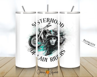 Sisterhood of Lady Riders Motorcycle - 20 oz Tumbler Wrap - Sublimation PNG Design - Motorcycle Girl - Motorcycle Chick - Biker Chick