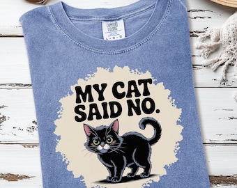 My Cat Said No PNG | Funny Quote Design | Sarcastic Cat Lover T-Shirt Sublimation Clipart