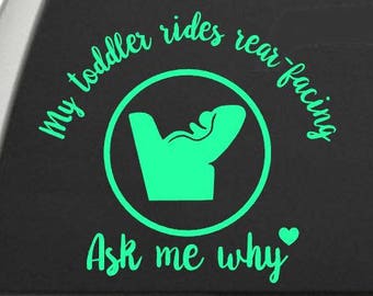 My toddler rides rear-facing, Ask me why Extended Rear Facing vinyl decal - great for car window to help raise awareness