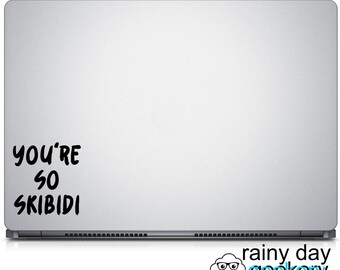 You&#39;re So Skibidi, Skibidi toilet decal,  skibidi vinyl decal, laptop decal, water bottle decal