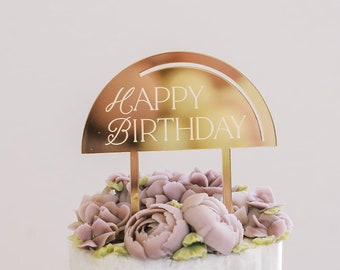 6" Half Circle Happy Birthday Cake Topper - Laser Cut Acrylic or Wood Engraved Cake Topper, Birthday Celebration, Dessert Table Decor
