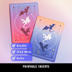 May include: Two rectangular printable inserts with dragon illustrations. One insert has a pink and red gradient background, the other has a blue and orange gradient. The inserts are designed for Kindle, iPad Mini, and Kobo devices. The text "PRINTABLE INSERTS" is at the bottom.