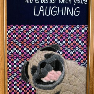 Framed Funny Pug Fabric Art, life is better when you're LAUGHING 12 x 11 Dog Wall Decor, Framed Dog Art, Dog Wall Art, Felt Art, Wall Art image 5