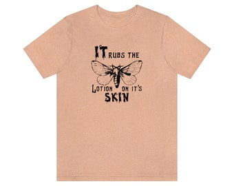 SILENCE of the LAMBS- It rubs the lotion on its skin- Unisex Jersey Short Sleeve Tee