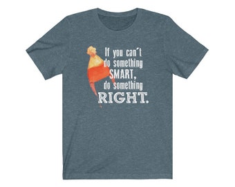 JAYNE HAT & QUOTE:  "If you can't do something smart, do something right." Firefly/Serenity -Unisex Jersey Tee