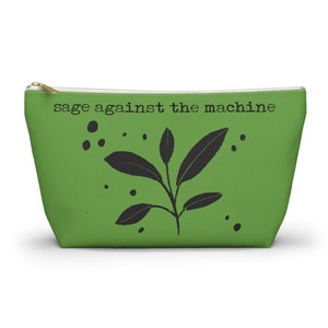 Sage Against the Machine- Accessory Pouch w/ T-bottom
