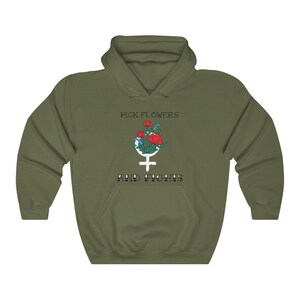 PICK FLOWERS & FIGHTS- Hooded Sweatshirt
