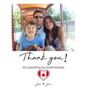 May include: A photograph of a family of three inside a red train carriage, with text below reading: Thank you! for supporting our small business, a heart icon containing a Canadian maple leaf, and the names Jes + Jon written in black script.