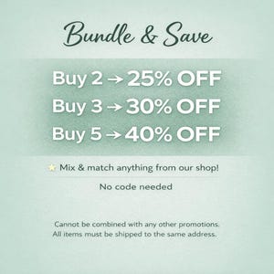 May include: A promotional graphic with the text "Bundle & Save" in a script font. It details discounts: Buy 2 get 25% off, Buy 3 get 30% off, and Buy 5 get 40% off. The text "Mix & match anything from our shop!" is also included.
