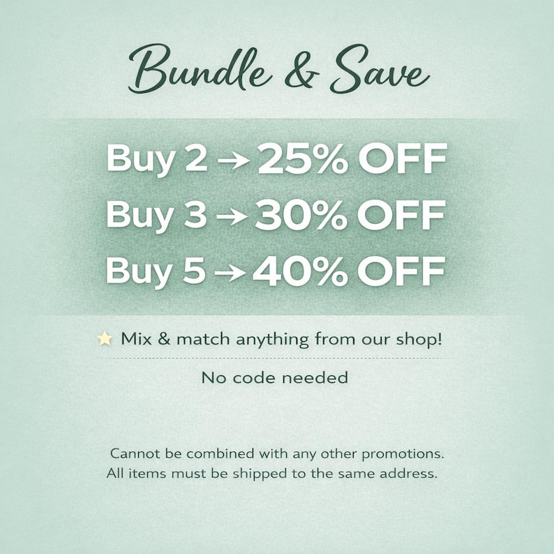 May include: A promotional graphic with the text "Bundle & Save" in a script font. It details discounts: Buy 2 get 25% off, Buy 3 get 30% off, and Buy 5 get 40% off. The text "Mix & match anything from our shop!" is also included.