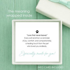 May include: A square white card with a black paw print icon and the text: Love that never leaves. Every swirl and line is a reminder of joy, comfort, and companionship, a healing touch from the pet who loved you endlessly. Especially made for you!