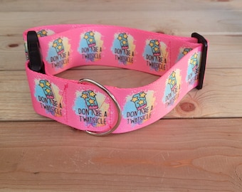 2" Width Don't Be A Twatsicle Dog Collar or Martingale, Explicit, Adult, Dog Humor, Just For Laughs, Funny, Hilarious, Twatsicle