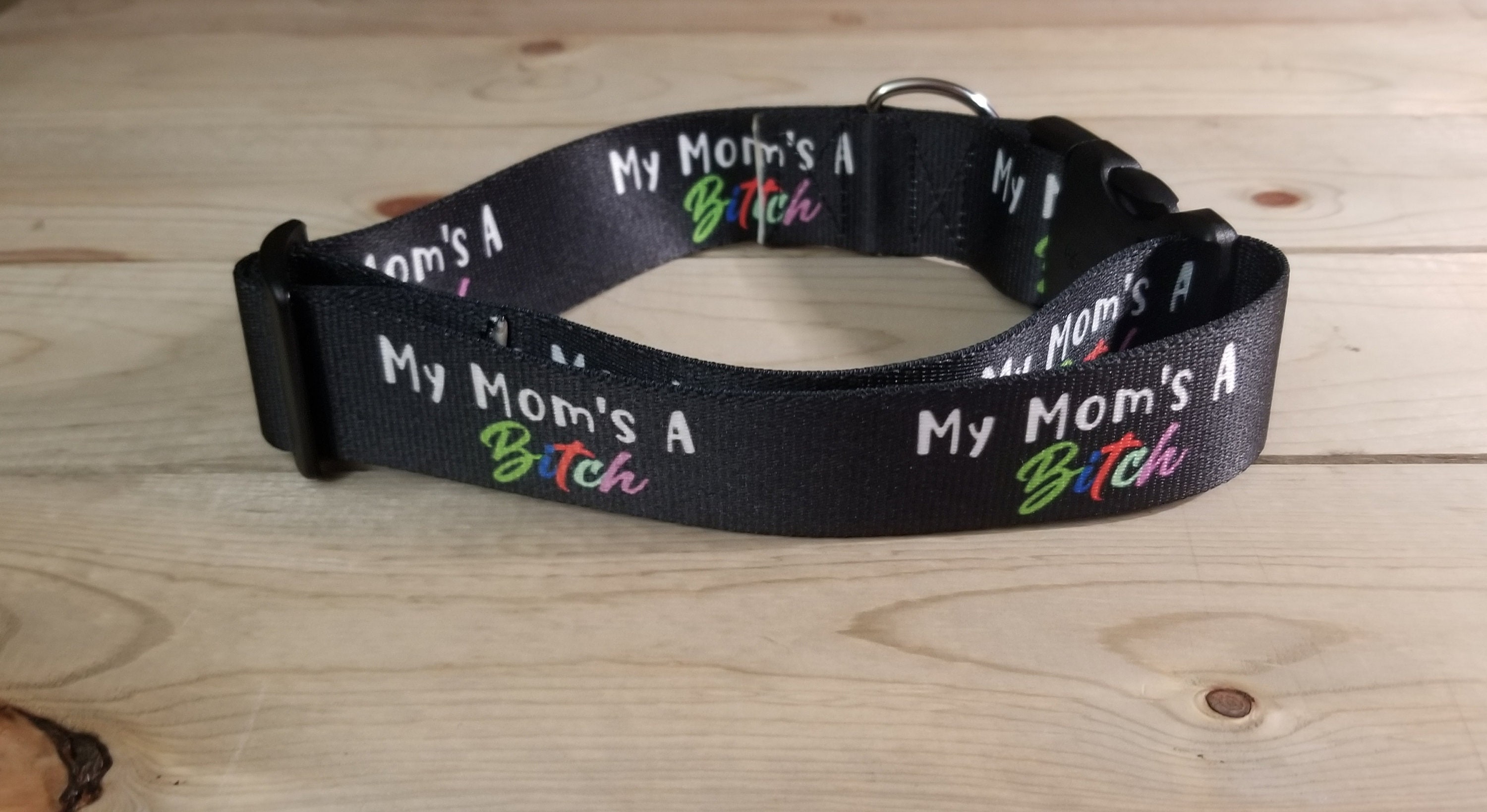 1.5 Width My Mom s A Bitch Dog Collar or Martingale Girl Collar
